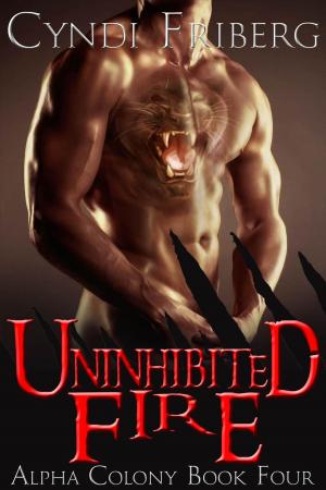 Cover of the book Uninhibited Fire by Cyndi Friberg