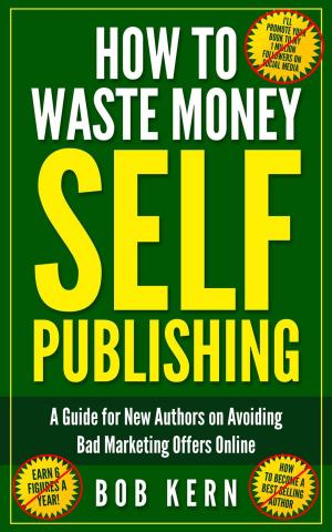 Cover of the book How To Waste Money Self Publishing by Melissa Jagears