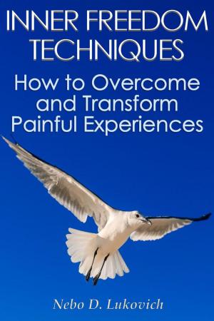 bigCover of the book Inner Freedom Techniques: How to Overcome and Transform Painful Experiences by 
