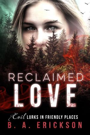 Book cover of Reclaimed Love: Evil Lurks in Friendly Places