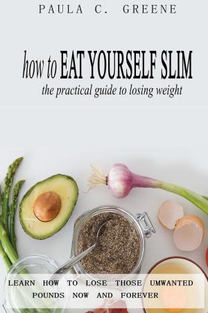 Cover of the book How to Eat Yourself Slim by Dr Brian R. Clement