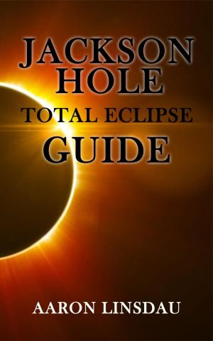 bigCover of the book Jackson Hole Total Eclipse Guide by 