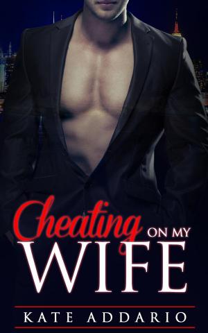 Cover of the book Cheating on My Wife by Kate Addario