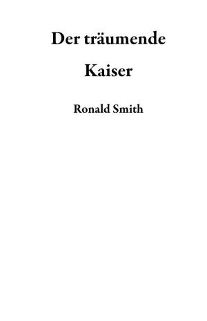 Cover of the book Der träumende Kaiser by J. Kathleen Cheney