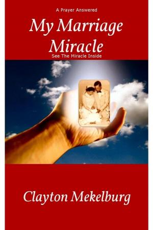 Cover of the book My Marriage Miracle by Angelyn J. Keegstra