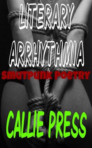 Book cover of Literary Arrhythmia: Smutpunk Poetry