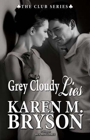 Cover of the book Grey Cloudy Lies by Karen M. Bryson, Dakota Madison