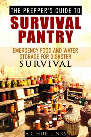 bigCover of the book The Prepper’s Guide To Survival Pantry : Emergency Food and Water Storage for Disaster Survival by 