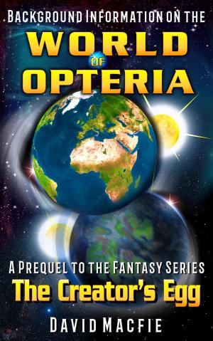Cover of the book Background Information on the World of Opteria by Janna Lafrance