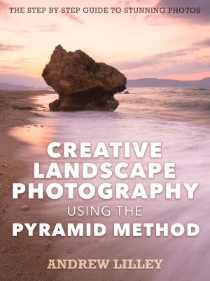 Cover of Creative Landscape Photography using the Pyramid Method