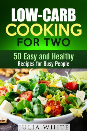 Cover of the book Low-Carb Cooking for Two: 50 Easy and Healthy Recipes for Busy People by Zachary Garrett