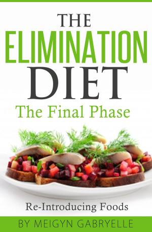 Cover of the book The Elimination Diet: The Final Phase: Re-Introducing Foods by Alexis McKenzie