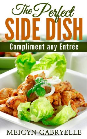 bigCover of the book The Perfect SIDE DISH: to Compliment any Entree! by 