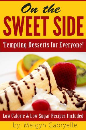 Cover of the book On the Sweet Side: Tempting Desserts for Everyone!: Low Calorie and Low Sugar Recipes Included! by Vivian Christensen