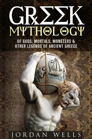 Book cover of Greek Mythology: Of Gods, Mortals, Monsters & Other Legends of Ancient Greece