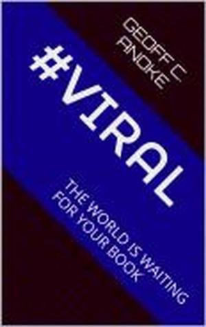 Cover of the book #Viral:The World Is Waiting For Your Book by 