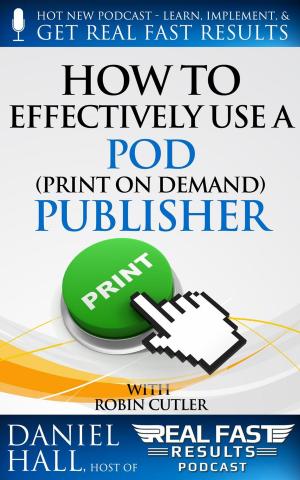 Cover of the book How to Effectively Use a POD (Print on Demand) Publisher by Damien Howard