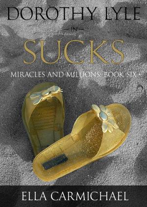 Cover of the book Dorothy Lyle In Sucks by Francis Chang
