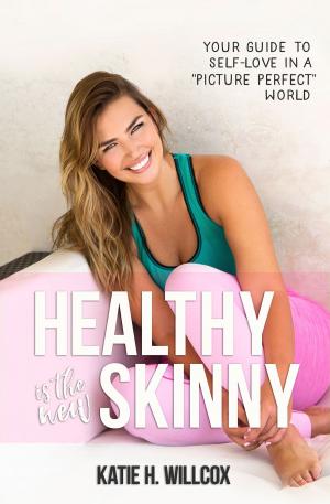 Cover of the book Healthy Is the New Skinny by Barbara Noon