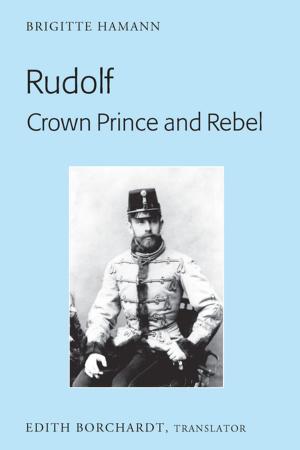 Cover of the book Rudolf. Crown Prince and Rebel by Tony Kashani