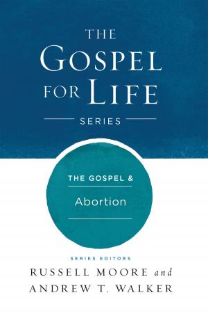 Cover of the book The The Gospel & Abortion by Christine Field