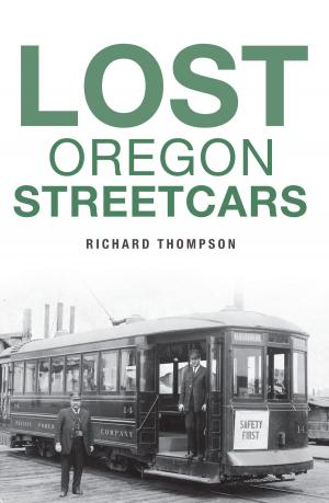 Cover of the book Lost Oregon Streetcars by Angela Kellogg, Nick Loomis