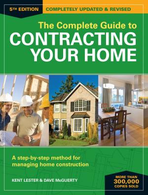 Cover of the book The Complete Guide to Contracting Your Home by Signe Pike