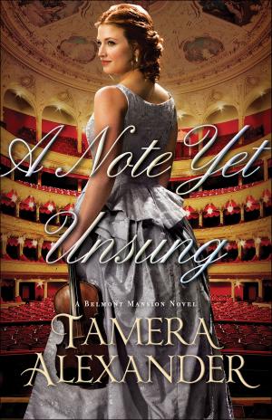 Cover of the book A Note Yet Unsung (A Belmont Mansion Novel Book #3) by James W. Goll