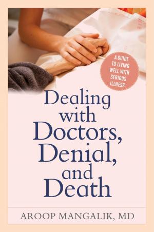 Cover of the book Dealing with Doctors, Denial, and Death by Celia Viggo Wexler