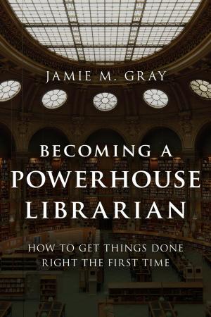 Cover of the book Becoming a Powerhouse Librarian by Jason Dittmer, Daniel Bos