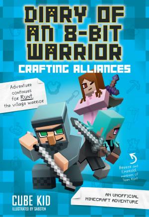 Cover of the book Diary of an 8-Bit Warrior: Crafting Alliances (Book 3 8-Bit Warrior series) by Jonathan Sheder Buell