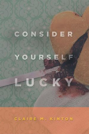 Cover of the book Consider Yourself Lucky by Christopher Murphy