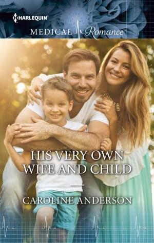 Cover of the book His Very Own Wife and Child by Annie West