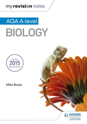 Cover of the book My Revision Notes: AQA A Level Biology by Andy Leeder, Alan Brown, Gregg Coleman