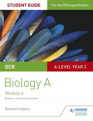 Cover of the book OCR A Level Year 2 Biology A Student Guide: Module 6 by Andrew Holland