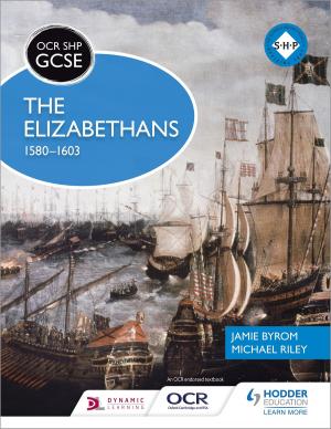 Book cover of OCR GCSE History SHP: The Elizabethans, 1580-1603