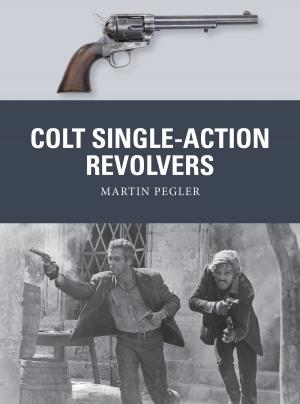 Cover of the book Colt Single-Action Revolvers by Dr Elizabeth Burn, Dr Simon Pratt-Adams