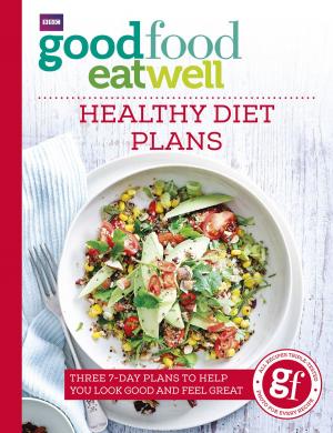 Cover of the book Good Food Eat Well: Healthy Diet Plans by 21 Day Challenges