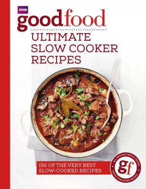 Cover of the book Good Food: Ultimate Slow Cooker Recipes by Good Food Guides