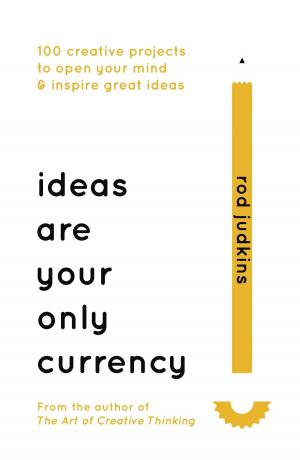Cover of the book Ideas Are Your Only Currency by Andrew Taylor