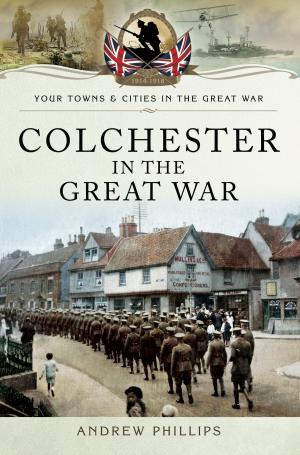 Cover of the book Colchester in the Great War by Martin Pegler, Lyudmila Pavlichenko