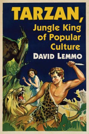 Cover of the book Tarzan, Jungle King of Popular Culture by Buck Rainey