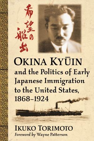 Cover of the book Okina Kyūin and the Politics of Early Japanese Immigration to the United States, 1868-1924 by Rosanne Welch