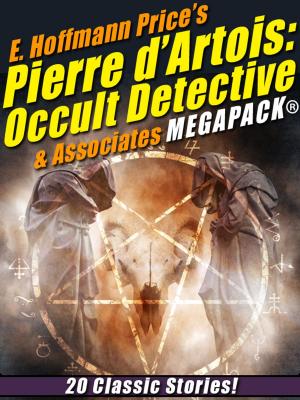 Book cover of E. Hoffmann Price's Pierre d'Artois: Occult Detective & Associates MEGAPACK®