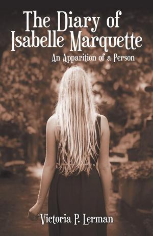 Cover of the book The Diary of Isabelle Marquette by Spencer Shope, R.M. Myers
