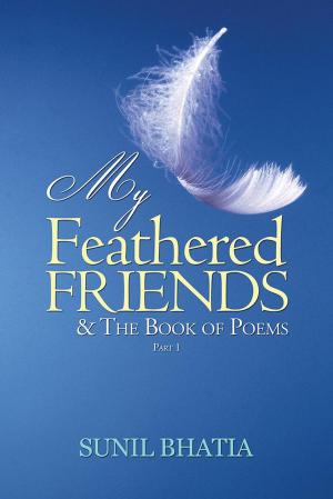 Cover of the book My Feathered Friends & the Book of Poems—Part 1 by Elizabeth Kottarem
