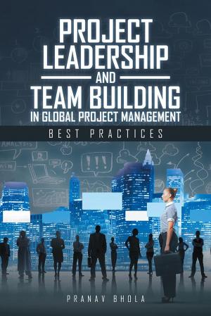 Cover of the book Project Leadership and Team Building in Global Project Management by Anushka Arvind