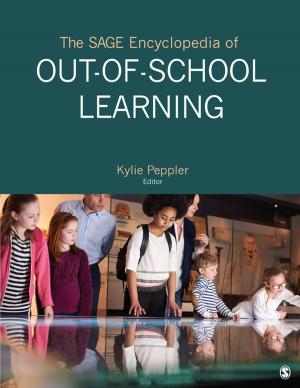 Cover of the book The SAGE Encyclopedia of Out-of-School Learning by James Andrew Lingwall, Scott A. Kuehn