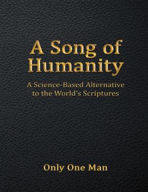 Cover of the book A Song of Humanity: A Science - Based Alternative to the World’s Scriptures by Altaf Bankotkar