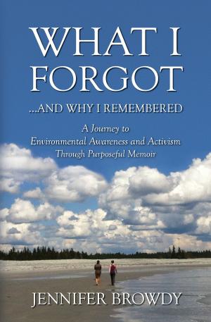 bigCover of the book What I Forgot...and Why I Remembered by 